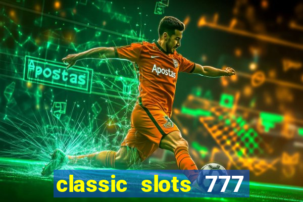 classic slots 777 paga mesmo